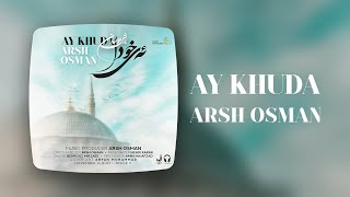 Arsh Osman - Ay Khuda