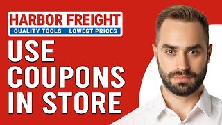 How To Use Harbor Freight Coupons In Store (How Do I Use Harbor Freight Coupons In Store?)