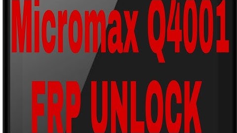 Micromax Q4001 FRP Remove 10000% without PC, OTG