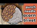Make an Acorn Punch Needle Trivet! | Yarn Hot Pads