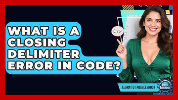 What Is A Closing Delimiter Error In Code? - Learn To Troubleshoot