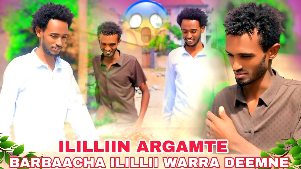 🛑ILILLIIN ARGAMTE😱 MOOTIIF GALAANAN MANA WARRA ILILLII DEEMAN🙆‍♀️