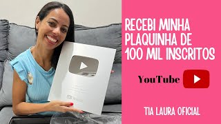 Tia Laura- Recebi minha Placa do YouTube 100 mil inscritos ...