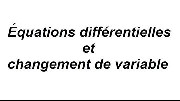 Changement de variable dans une équation différentielle - partie 3