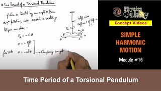 Class 11 Physics | Simple Harmonic Motion | #16 Time Period of a Torsional Pendulum | For JEE & NEET