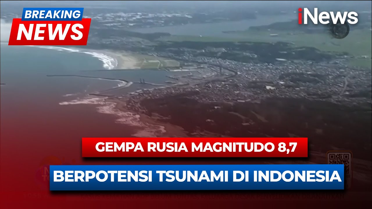 🔴BREAKING NEWS Gempa Rusia Magnitudo 8,7 Berpotensi Tsunami Di Indonesia | 30/07