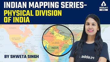 Physical Division of India | Mapping For UPSC, UPPCS, MPPSC, BPSC, UKPSC, RPSC, All Exams