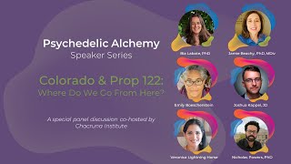 Psychedelic Alchemy Panel W/ Chacruna Institute: CO &amp; Prop 122: Where Do We Go From Here?