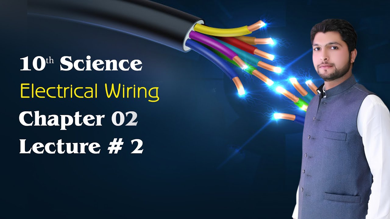 10th Class Electrical Wiring Ch No 2 Lecture No 2 Matric part 2