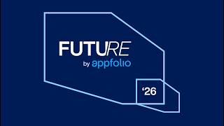 Find Your Community of Forward Thinkers at FUTURE, the Real Estate Conference by AppFolio