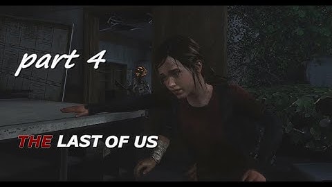 The Last of Us Gameplay Walkthrough  Part 4:The Clicker Zombies