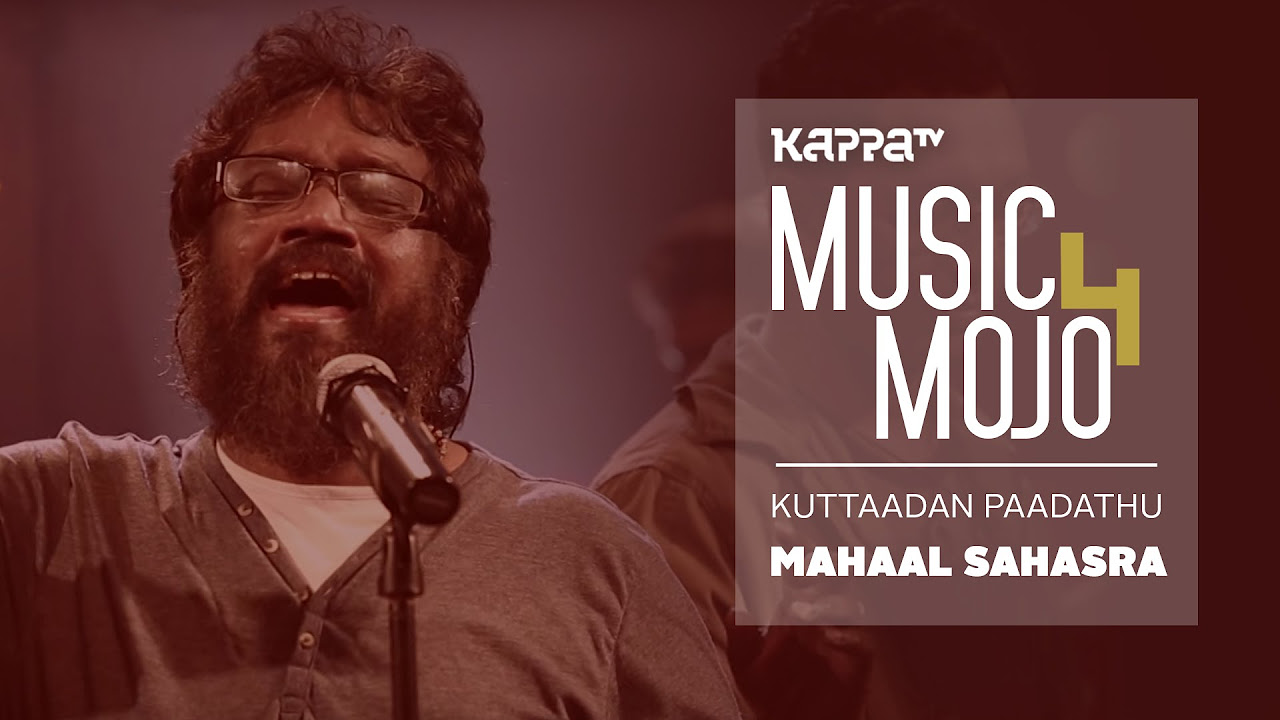 Kuttaadan Paadathu   Mohan Sitharas Mahaal Sahasraa   Music Mojo Season 4   KappaTV