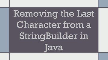 Removing the Last Character from a StringBuilder in Java