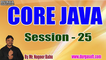 Core Java Online Tutorials || Session - 25 || by Mr. Nagoor Babu On 20-07-2019 at 7AM