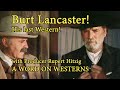 A WORD ON WESTERNS Burt Lancaster's Last Western!