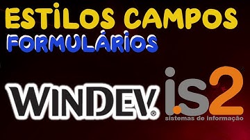 Windev 21 Tutorial - Estilos Campos Formulários