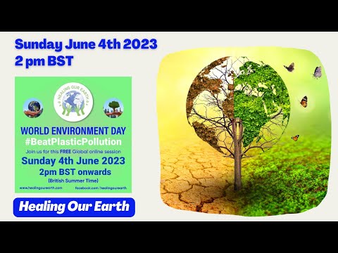 Healing Our Earth - World Environment Day. Sunday 4th June 2023 from 2pm BST. #beatplasticpollution