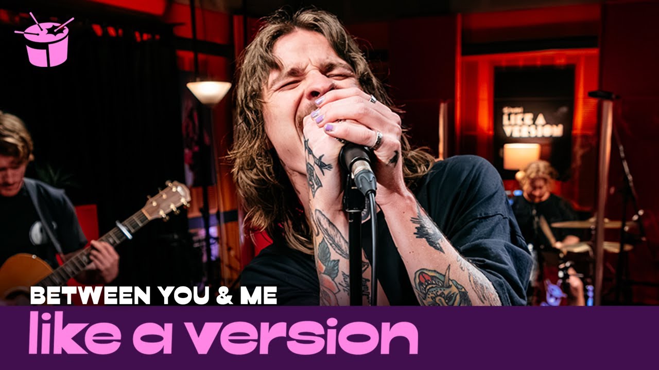 Between You & Me – ‘YEAH!’ (live for Like A Version)