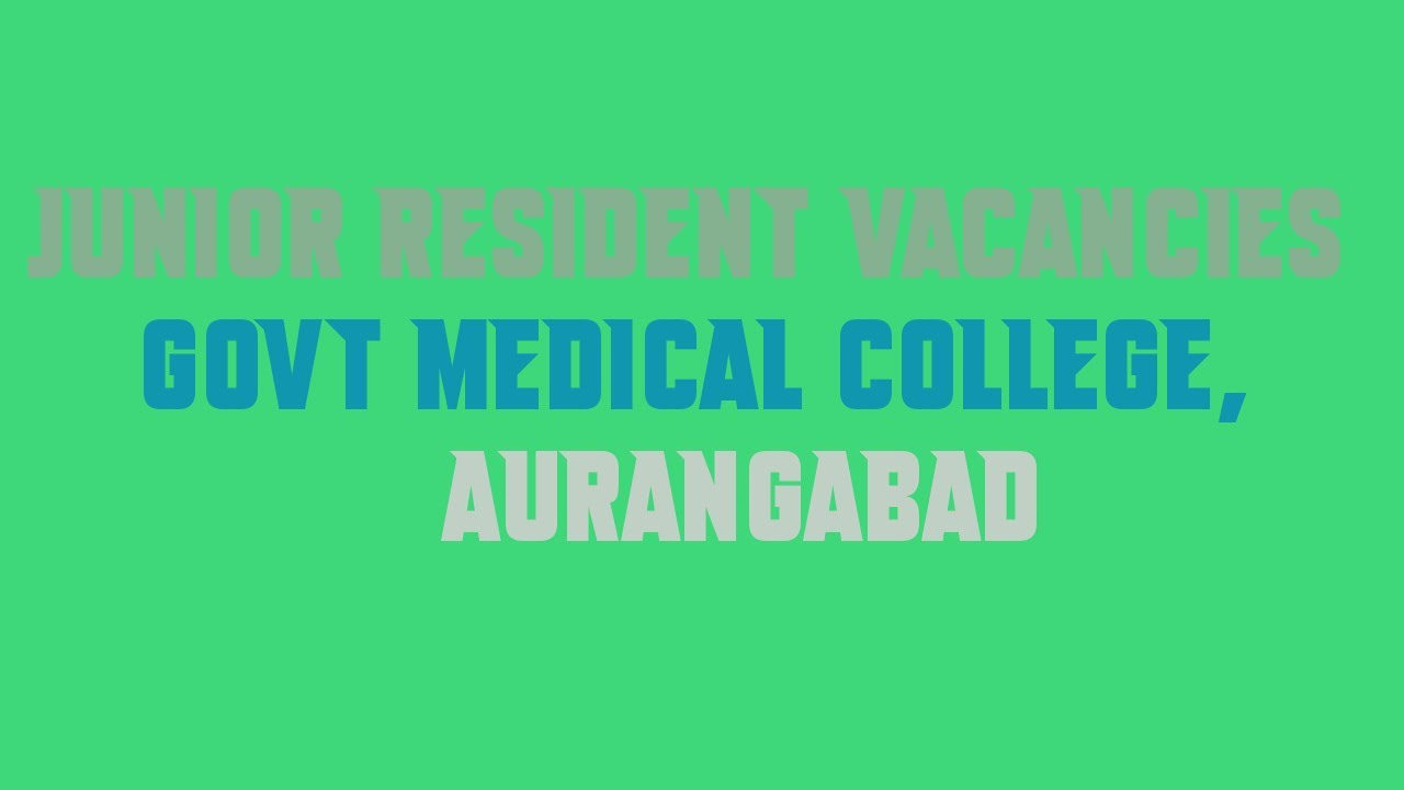 Junior Resident Vacancies Govt Medical College, Aurangabad
