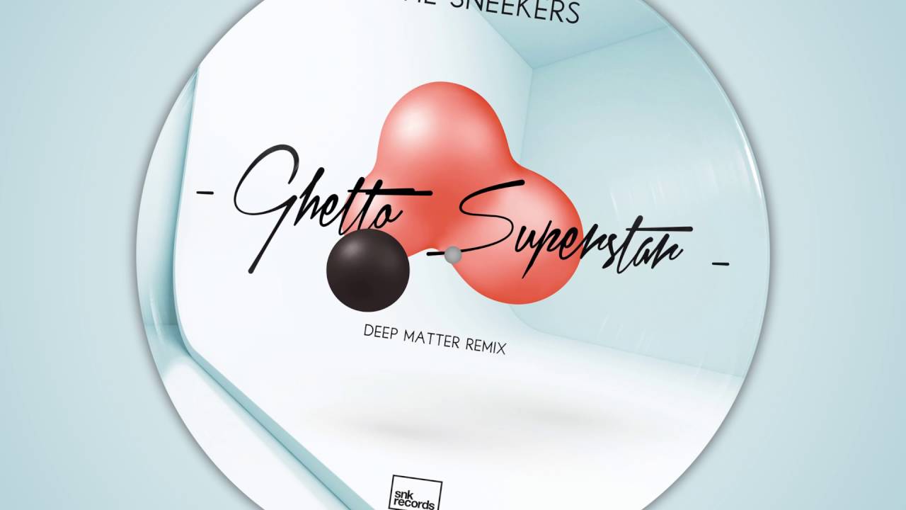 Watch The Sneekers - Ghetto Superstar (Deep Matter Remix) on YouTube Watch The Sneekers - Ghetto Superstar (Deep Matter Remix) on YouTube