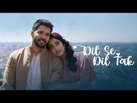 Dil Se Dil Tak (Full Video) | Varun, Janhvi | Akashdeep, Laqshay, Kausar, Suvarna | Sajid N, Nitesh