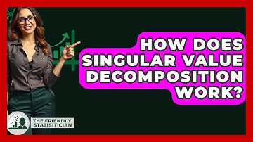 How Does Singular Value Decomposition Work? - The Friendly Statistician