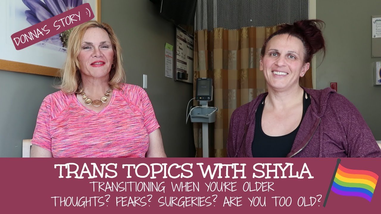 TRANS TOPICS WITH SHYLA // Transitioning When You're Older / Thoughts? Fears?