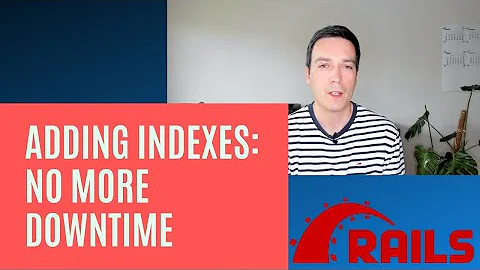 Adding indexes in Ruby on Rails with NO downtime
