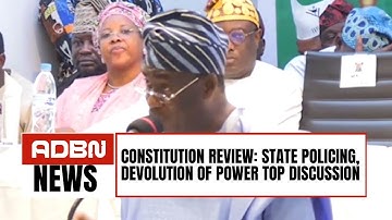 Constitution Review: State Policing, Devolution Of Power Top Discussion