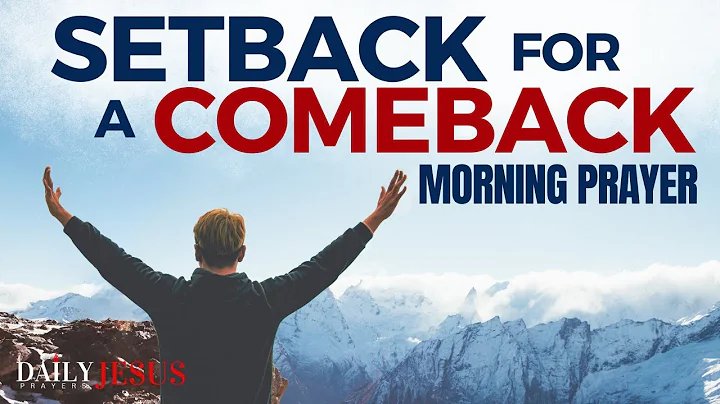 God Is Using Your Setback For A Major Comeback | A Blessed Morning Devotional Prayer