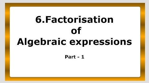 Factorisation of algebraic expressions (part1), factors of quadratic trinomial, practice set 6.1