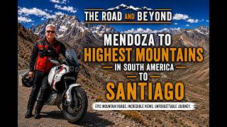 Mendoza to Santiago | Crossing the Andes & Aconcagua | The Epic South America Finale Mendoza to Santiago | Crossing the Andes & Aconcagua | The Epic South America Finale