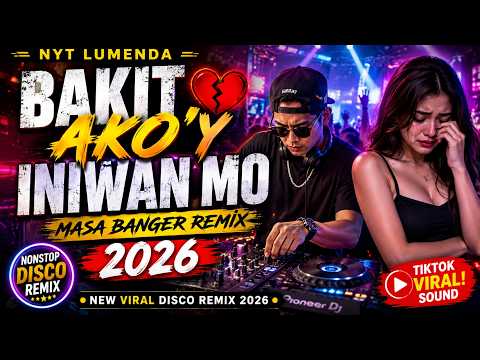 BAKIT AKO'Y INIWAN MO NYT LUMENDA MASA BANGER REMIX 2026