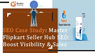 SEO Case Study: Master Flipkart Seller Hub SEO: Boost Visibility & Sales 🌷