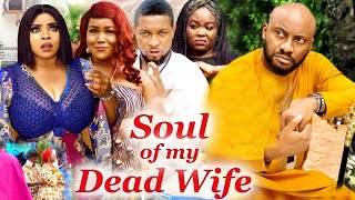 Soul Of My Dead Wife Season 5&6 New Movie - Yul Edochie & Georgina Ibeh 2022 Nigerian Movie.
