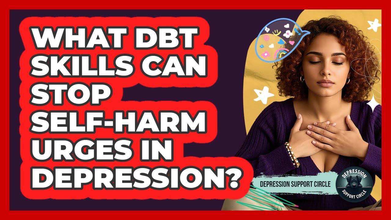 What DBT Skills Can Stop Self-harm Urges In Depression? - Depression ...