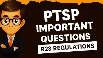 PTSP IMPORTANT QUESTIONS R23 REGULATIONS JNTUK/ JNTUGV/ JNTUA/JNTUH