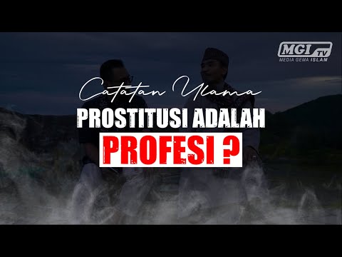 PROSTITUSI ADALAH PROFESI ? | CATATAN ULAMA | MGI TV