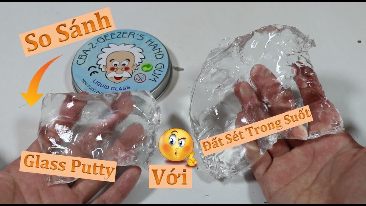 putty คือ  Update New  So Sánh Đất Sét Trong Suốt Và Glass Putty II Có Khác Nhau Không?