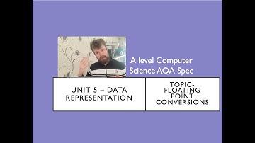A level Computer Science AQA Unit 5 Floating point Conversions
