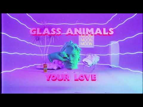 Glass Animals - Your Love (Lyric Video / Official Audio)