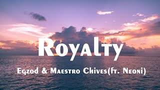 Royalty - Egzod & Maestro Chives ft. Neoni (Lyrics) Resimi