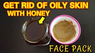 GET RID OF OILY SKIN WITH HONEY | Best Face Packs For Oily Skin | Homemade Face Pack For Oily Skin