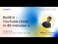 Build a YouTube clone in 40 minutes