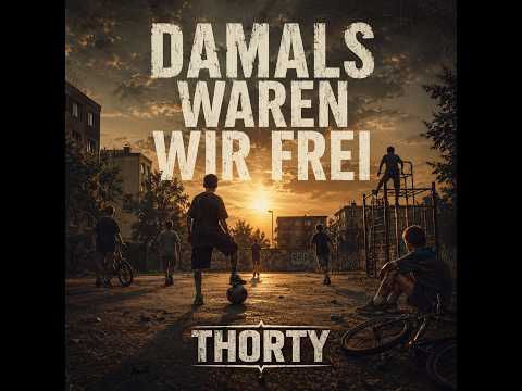 Thorty - Damals waren wir frei (Deutschrock über Kindheit, Freiheit und die 90er)