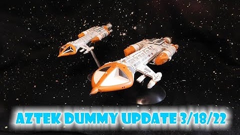 Aztek Dummy Update 3/18/22 - Space:1999 Big Hawk - Part 2