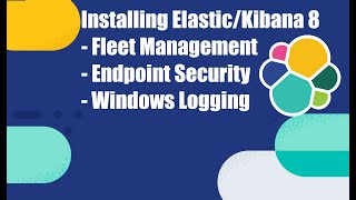 Setting Up Elastic 8 with Kibana, Fleet, Endpoint Security, and Windows Log Collection