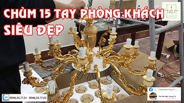 cách lắp một bộ đèn chùm phòng khách 15 tay có pha lê dưới đáy
