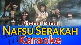 Nafsu Serakah - Rhoma Irama (Karaoke)