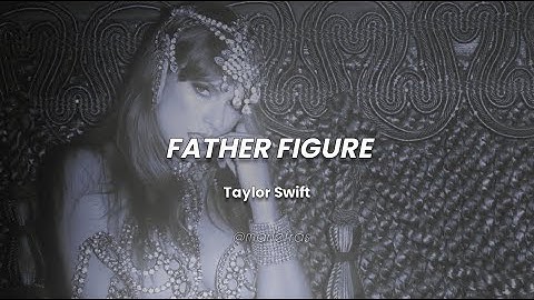 Taylor Swift - Father Figure  // Sub Español + Lyrics
